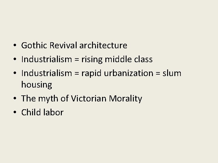  • Gothic Revival architecture • Industrialism = rising middle class • Industrialism =
