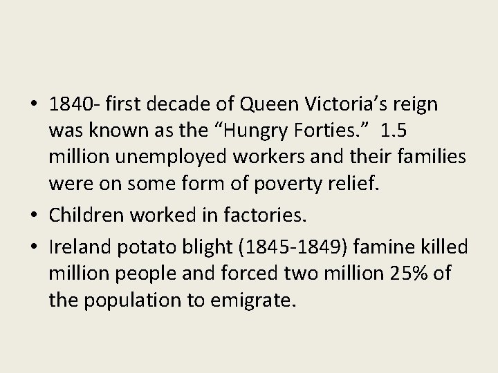  • 1840 - first decade of Queen Victoria’s reign was known as the