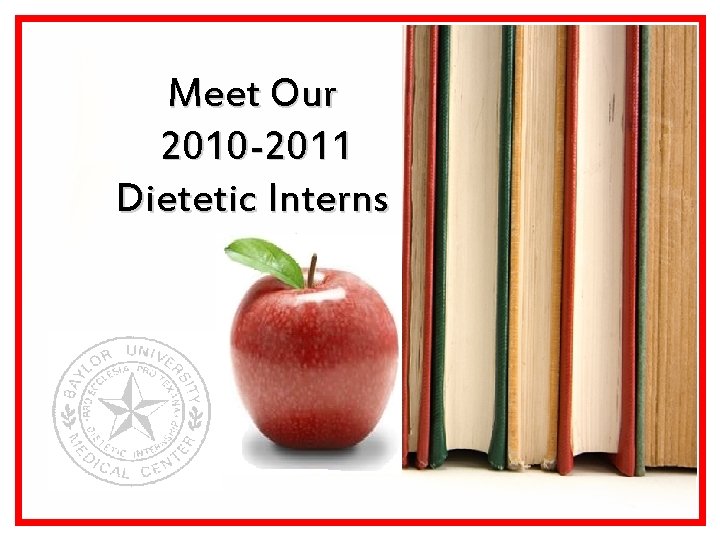 Meet Our 2010 -2011 Dietetic Interns 