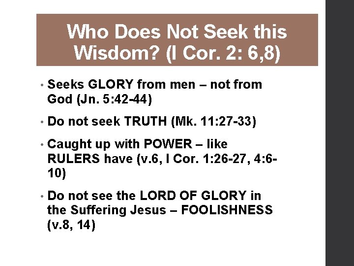 Who Does Not Seek this Wisdom? (I Cor. 2: 6, 8) • Seeks GLORY