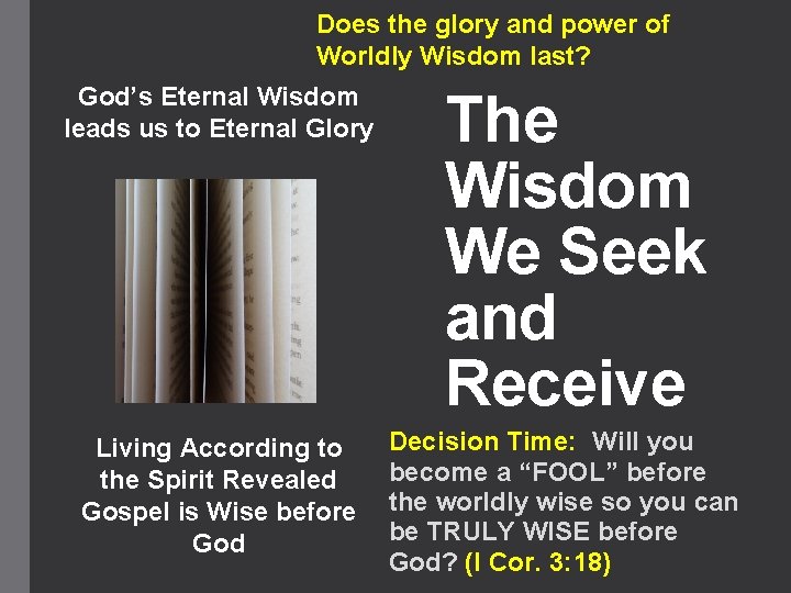 Does the glory and power of Worldly Wisdom last? God’s Eternal Wisdom leads us