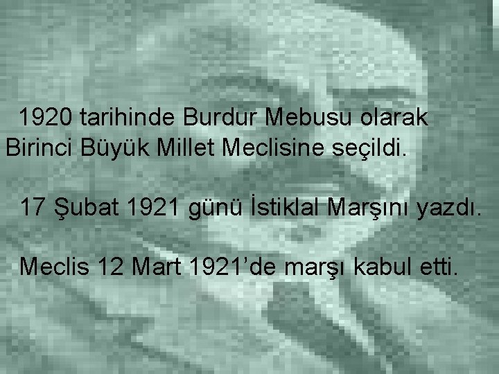 1920 tarihinde Burdur Mebusu olarak Birinci Büyük Millet Meclisine seçildi. 17 Şubat 1921 günü