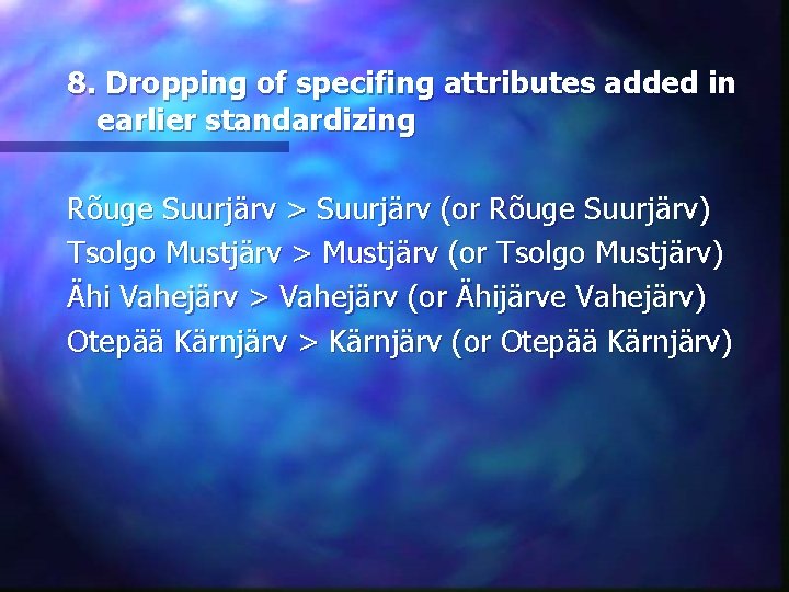 8. Dropping of specifing attributes added in earlier standardizing Rõuge Suurjärv > Suurjärv (or