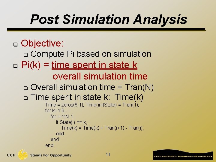 Post Simulation Analysis q Objective: q q Compute Pi based on simulation Pi(k) =