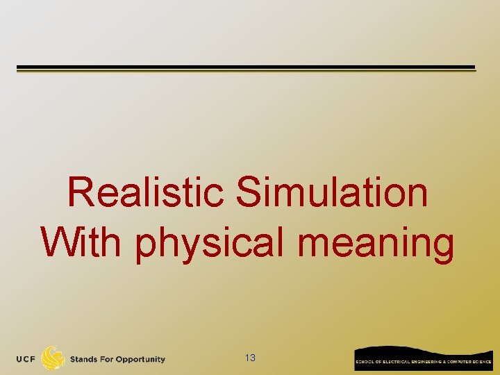 Realistic Simulation With physical meaning 13 