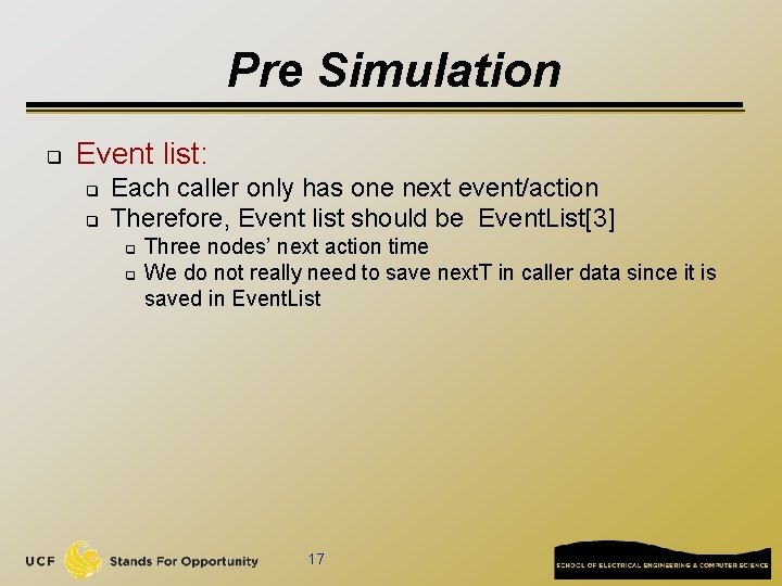 Pre Simulation q Event list: q q Each caller only has one next event/action