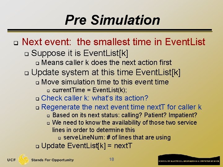 Pre Simulation q Next event: the smallest time in Event. List q Suppose it