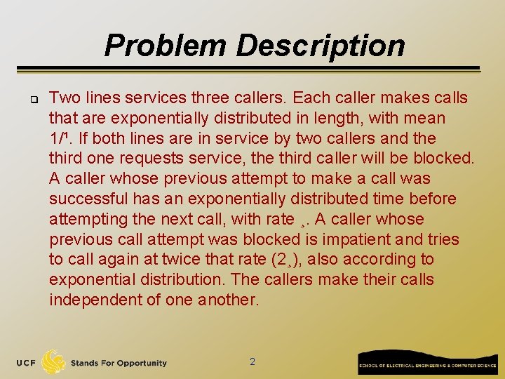 Problem Description q Two lines services three callers. Each caller makes calls that are