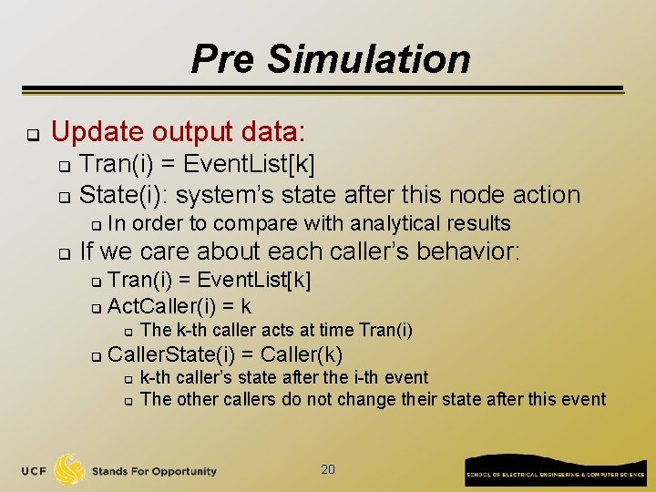 Pre Simulation q Update output data: Tran(i) = Event. List[k] q State(i): system’s state