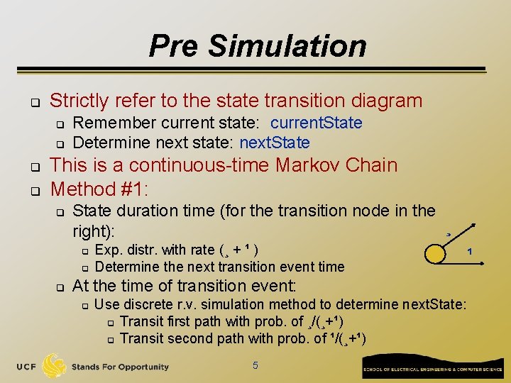 Pre Simulation q Strictly refer to the state transition diagram q q Remember current