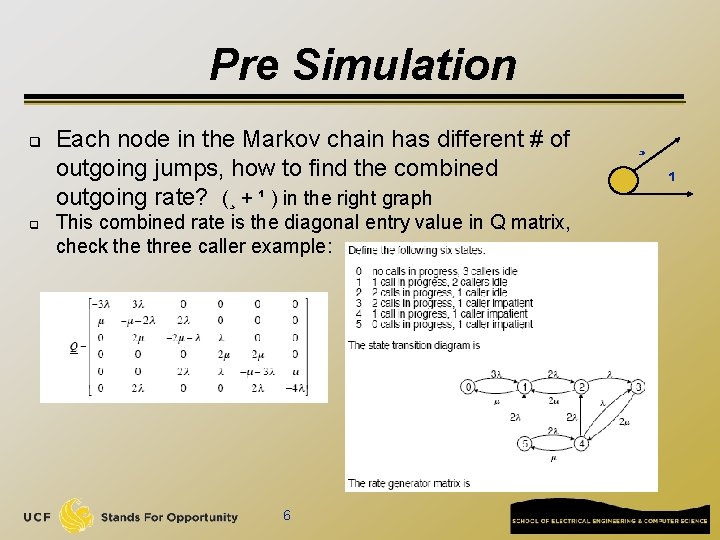 Pre Simulation q q Each node in the Markov chain has different # of