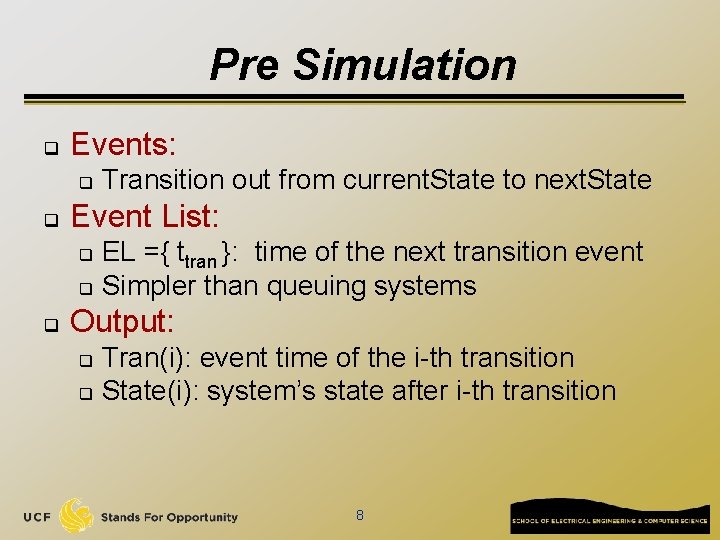 Pre Simulation q Events: q q Transition out from current. State to next. State