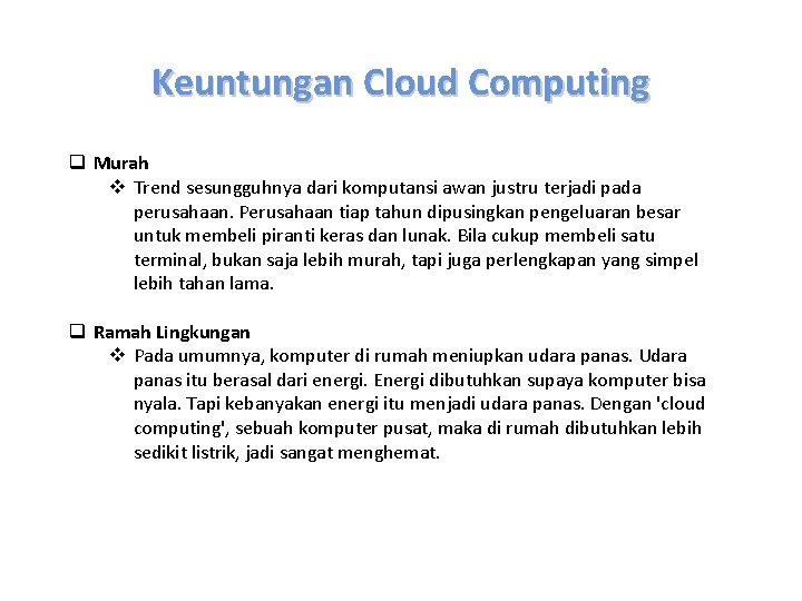 Keuntungan Cloud Computing q Murah v Trend sesungguhnya dari komputansi awan justru terjadi pada