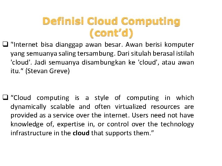 q "Internet bisa dianggap awan besar. Awan berisi komputer yang semuanya saling tersambung. Dari