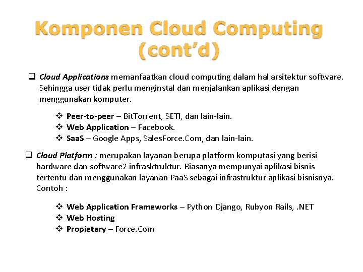 q Cloud Applications memanfaatkan cloud computing dalam hal arsitektur software. Sehingga user tidak perlu