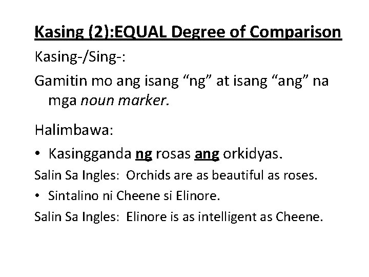 Kasing (2): EQUAL Degree of Comparison Kasing-/Sing-: Gamitin mo ang isang “ng” at isang