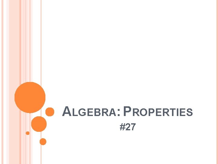 ALGEBRA: PROPERTIES #27 