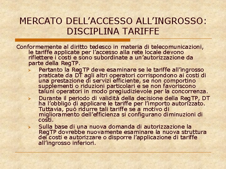 MERCATO DELL’ACCESSO ALL’INGROSSO: DISCIPLINA TARIFFE Conformemente al diritto tedesco in materia di telecomunicazioni, le