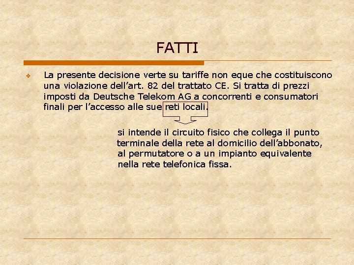 FATTI v La presente decisione verte su tariffe non eque che costituiscono una violazione