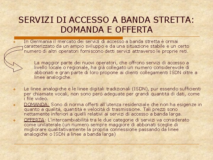 SERVIZI DI ACCESSO A BANDA STRETTA: DOMANDA E OFFERTA v In Germania il mercato