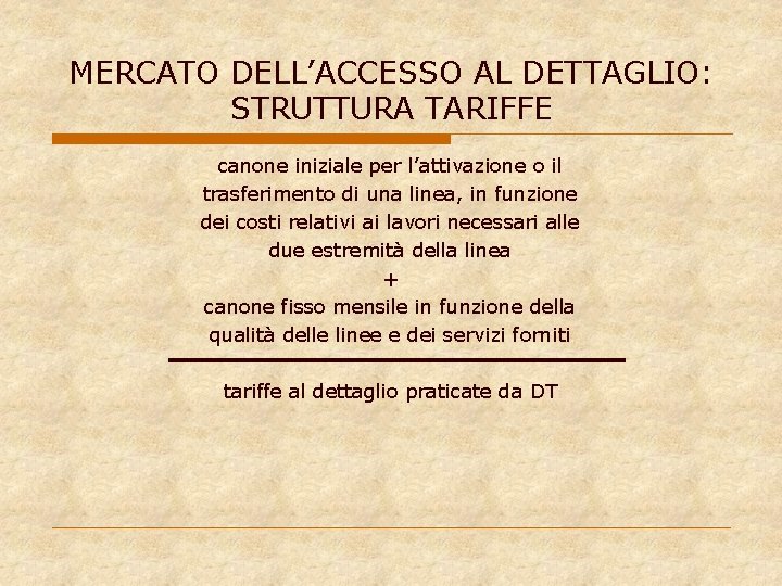 MERCATO DELL’ACCESSO AL DETTAGLIO: STRUTTURA TARIFFE canone iniziale per l’attivazione o il trasferimento di