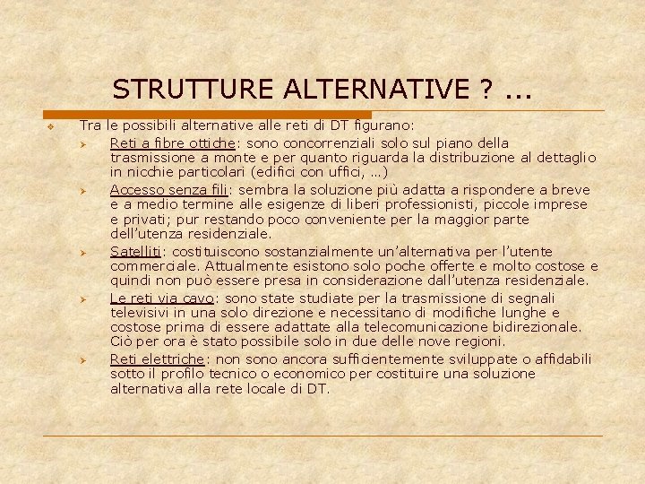 STRUTTURE ALTERNATIVE ? . . . v Tra le possibili alternative alle reti di