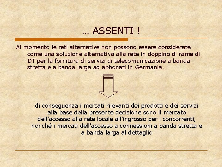 … ASSENTI ! Al momento le reti alternative non possono essere considerate come una