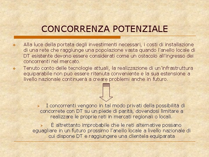 CONCORRENZA POTENZIALE v v Alla luce della portata degli investimenti necessari, i costi di