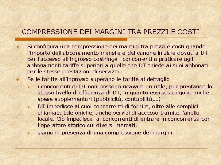 COMPRESSIONE DEI MARGINI TRA PREZZI E COSTI v v Si configura una compressione dei