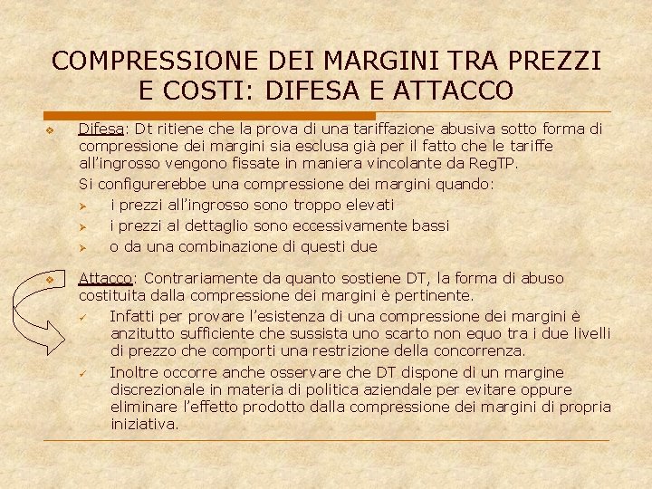 COMPRESSIONE DEI MARGINI TRA PREZZI E COSTI: DIFESA E ATTACCO v v Difesa: Dt