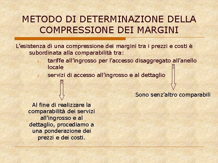 METODO DI DETERMINAZIONE DELLA COMPRESSIONE DEI MARGINI L’esistenza di una compressione dei margini tra