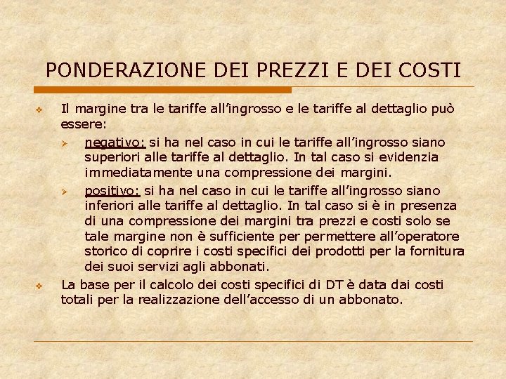 PONDERAZIONE DEI PREZZI E DEI COSTI v v Il margine tra le tariffe all’ingrosso