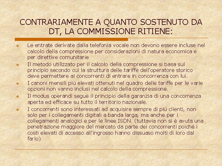 CONTRARIAMENTE A QUANTO SOSTENUTO DA DT, LA COMMISSIONE RITIENE: v v v Le entrate