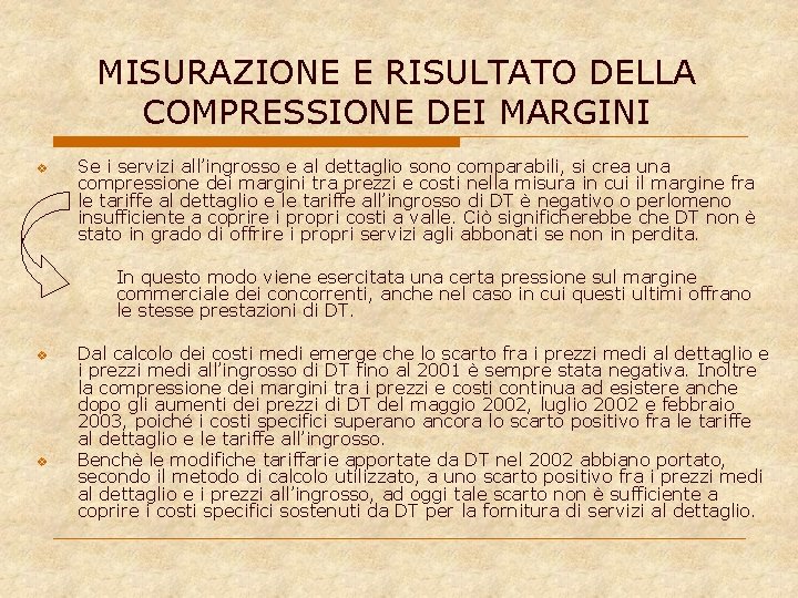 MISURAZIONE E RISULTATO DELLA COMPRESSIONE DEI MARGINI v Se i servizi all’ingrosso e al