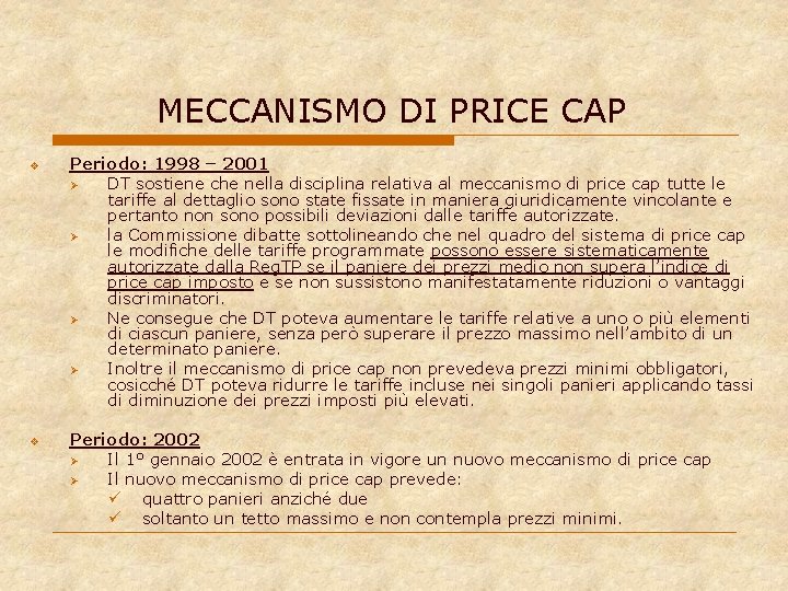 MECCANISMO DI PRICE CAP v v Periodo: 1998 – 2001 Ø DT sostiene che