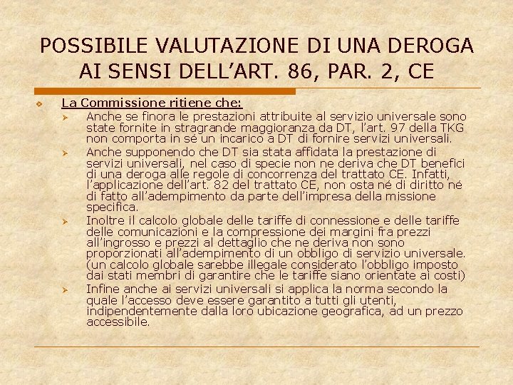 POSSIBILE VALUTAZIONE DI UNA DEROGA AI SENSI DELL’ART. 86, PAR. 2, CE v La