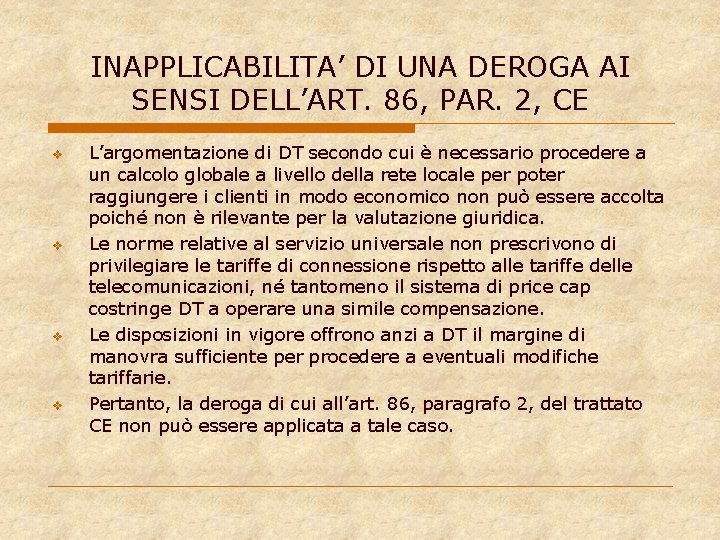 INAPPLICABILITA’ DI UNA DEROGA AI SENSI DELL’ART. 86, PAR. 2, CE v v L’argomentazione