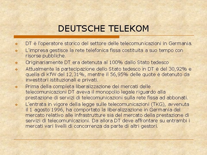 DEUTSCHE TELEKOM v v v DT è l’operatore storico del settore delle telecomunicazioni in