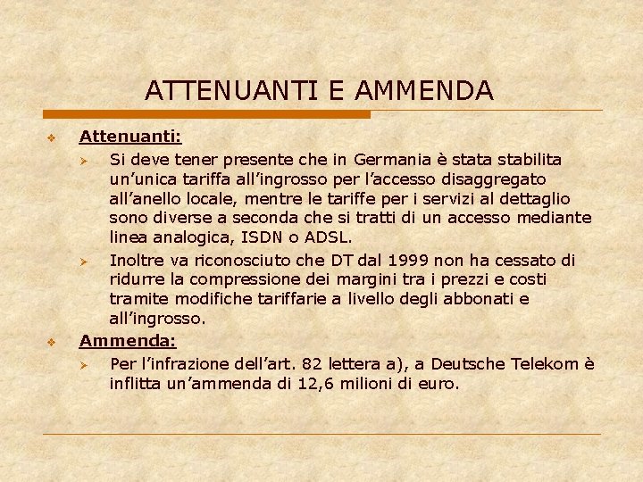 ATTENUANTI E AMMENDA v v Attenuanti: Ø Si deve tener presente che in Germania