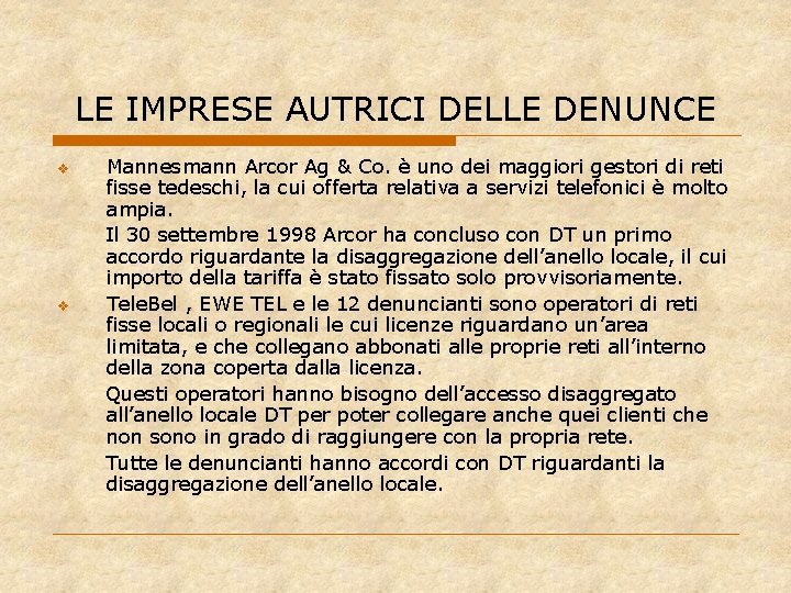 LE IMPRESE AUTRICI DELLE DENUNCE v v Mannesmann Arcor Ag & Co. è uno