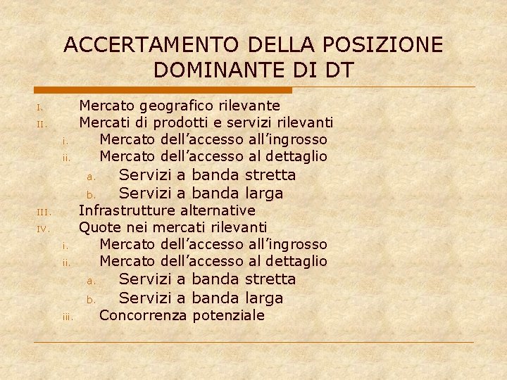 ACCERTAMENTO DELLA POSIZIONE DOMINANTE DI DT I. II. i. ii. Mercato geografico rilevante Mercati