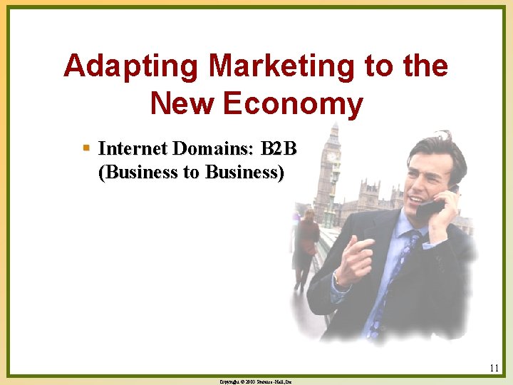 Adapting Marketing to the New Economy § Internet Domains: B 2 B (Business to