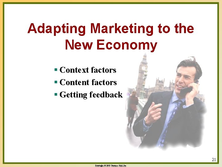 Adapting Marketing to the New Economy § Context factors § Content factors § Getting