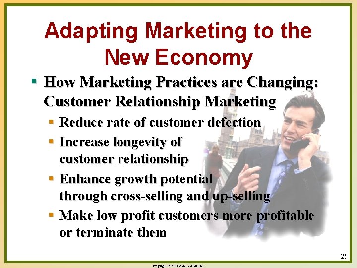 Adapting Marketing to the New Economy § How Marketing Practices are Changing: Customer Relationship