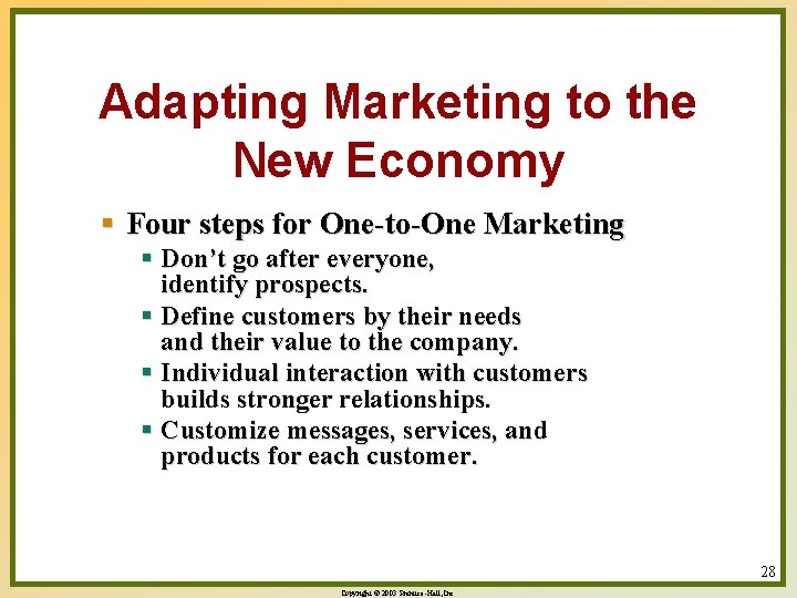 Adapting Marketing to the New Economy § Four steps for One-to-One Marketing § Don’t