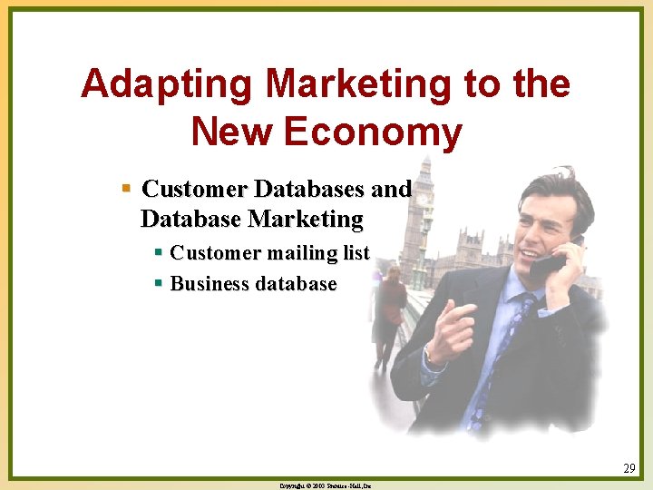 Adapting Marketing to the New Economy § Customer Databases and Database Marketing § Customer