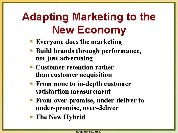 Adapting Marketing to the New Economy § Everyone does the marketing § Build brands
