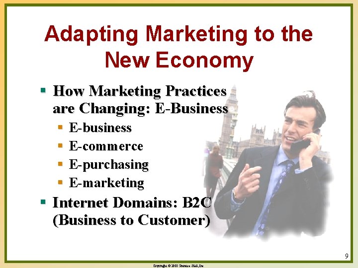 Adapting Marketing to the New Economy § How Marketing Practices are Changing: E-Business §