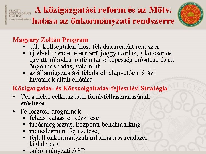 A közigazgatási reform és az Mötv. hatása az önkormányzati rendszerre Magyary Zoltán Program •