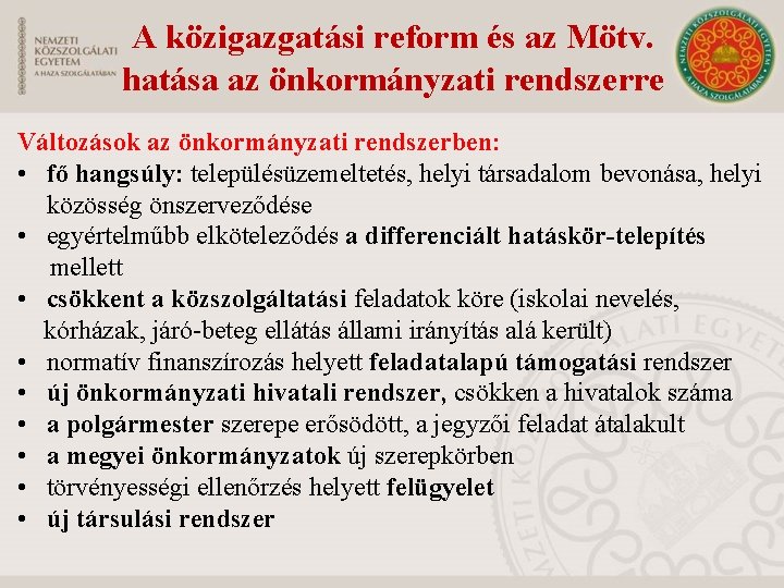 A közigazgatási reform és az Mötv. hatása az önkormányzati rendszerre Változások az önkormányzati rendszerben: